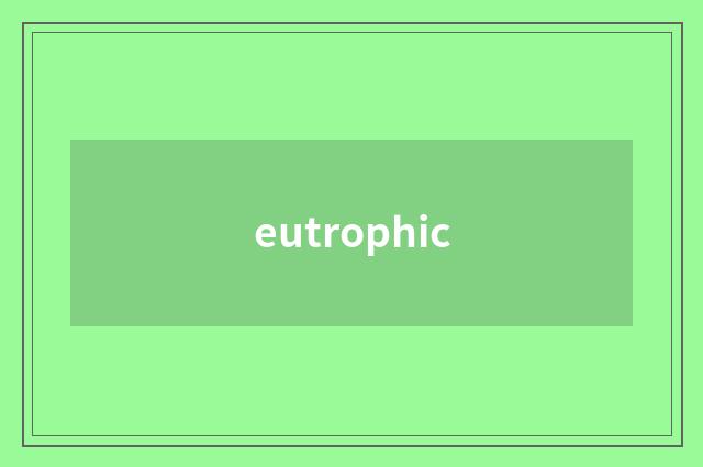 eutrophic