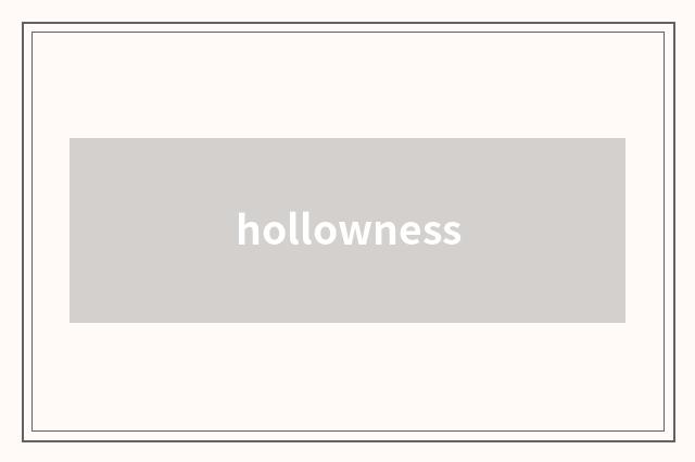 hollowness