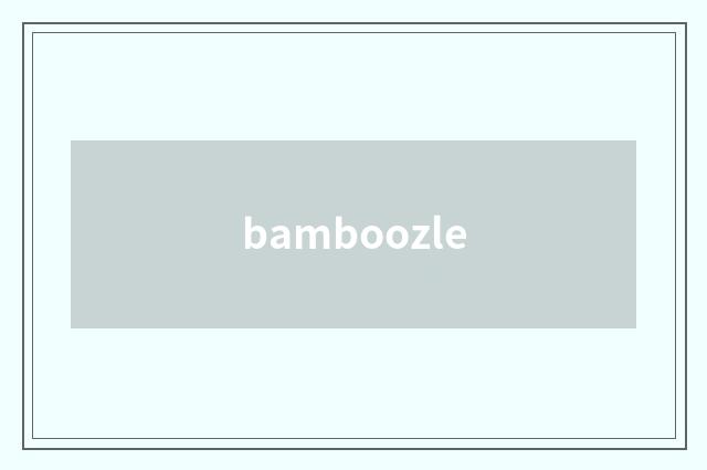 bamboozle