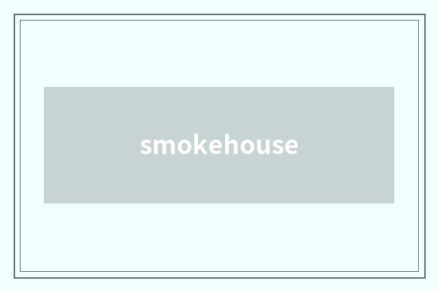 smokehouse