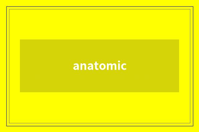 anatomic