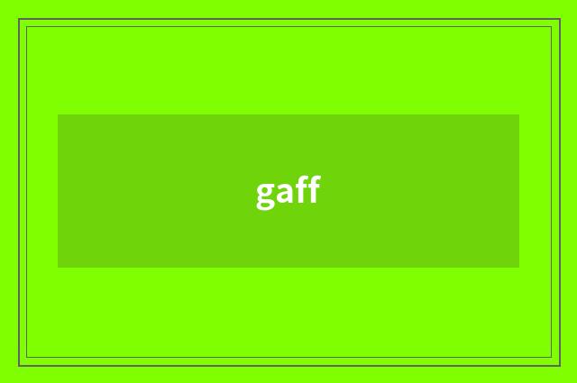 gaff