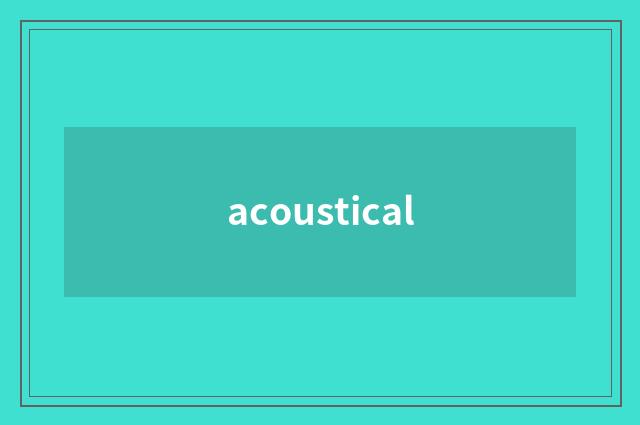 acoustical