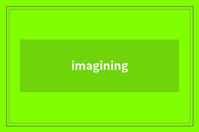 imagining
