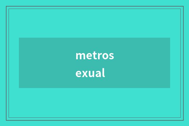 metrosexual