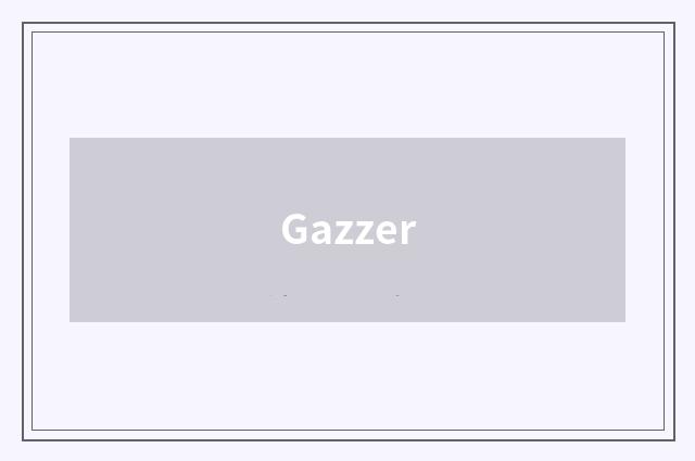 Gazzer