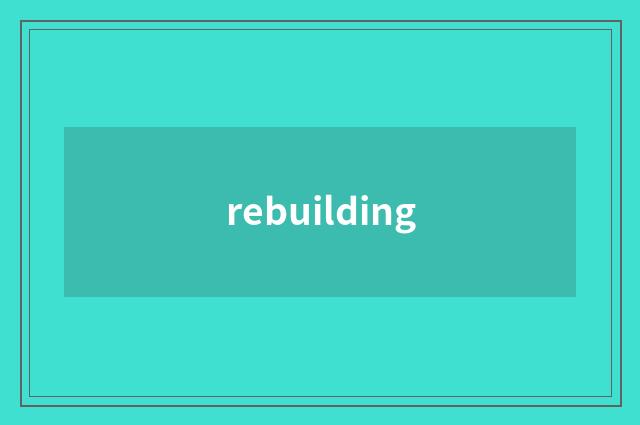 rebuilding