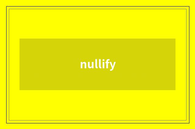 nullify