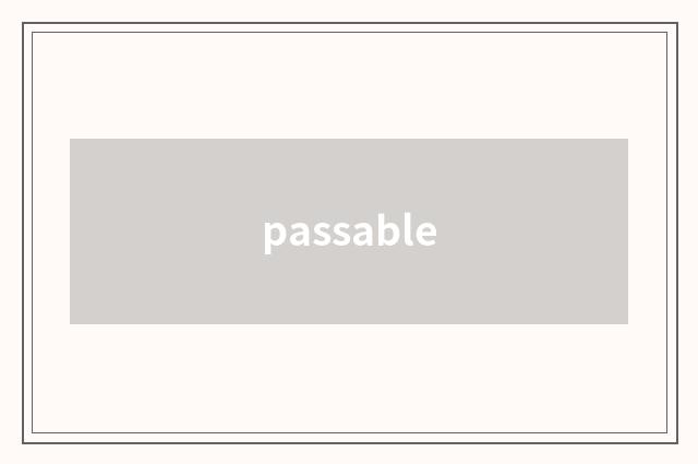 passable
