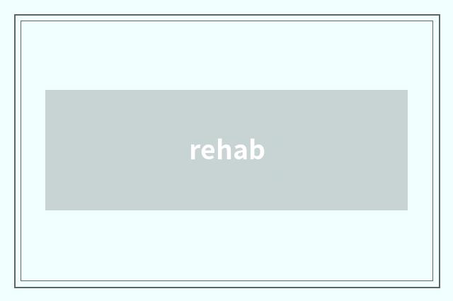 rehab