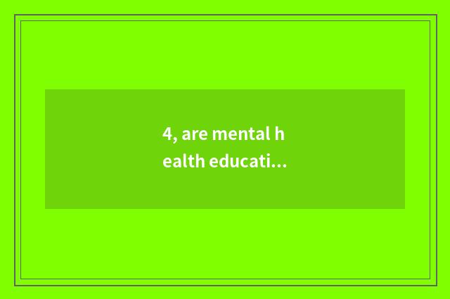 4, are mental health education and elementary school taught which good one's dec