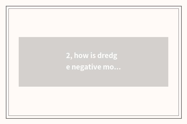 2, how is dredge negative mood?