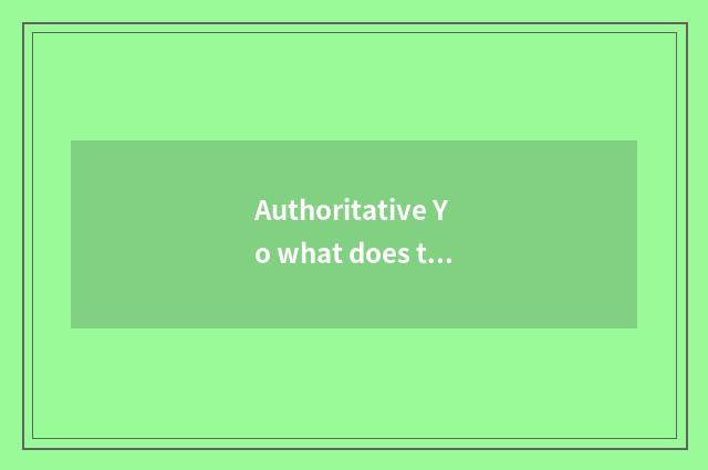 Authoritative Yo what does the expert have?