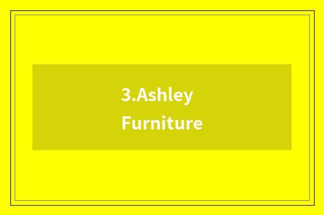 3.Ashley Furniture