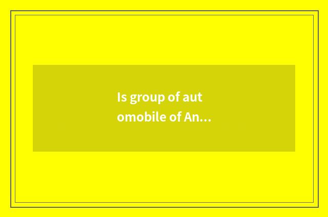 Is group of automobile of Anhui river the Huaihe River state-owned company?