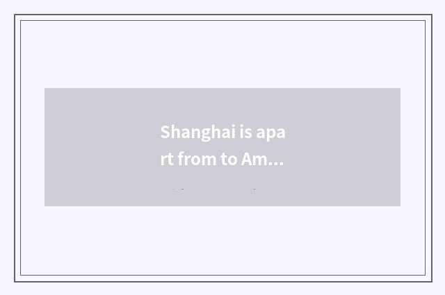 Shanghai is apart from to American course?
