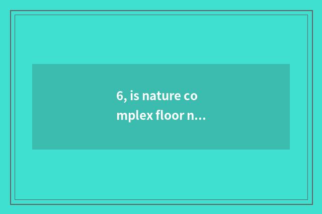 6, is nature complex floor norms dimension?