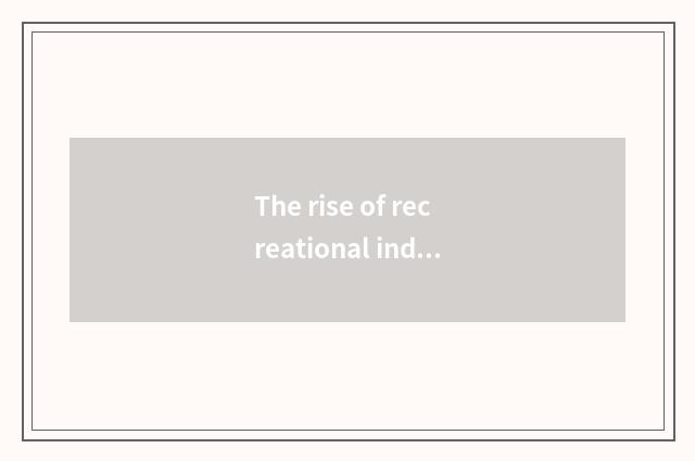 The rise of recreational industry