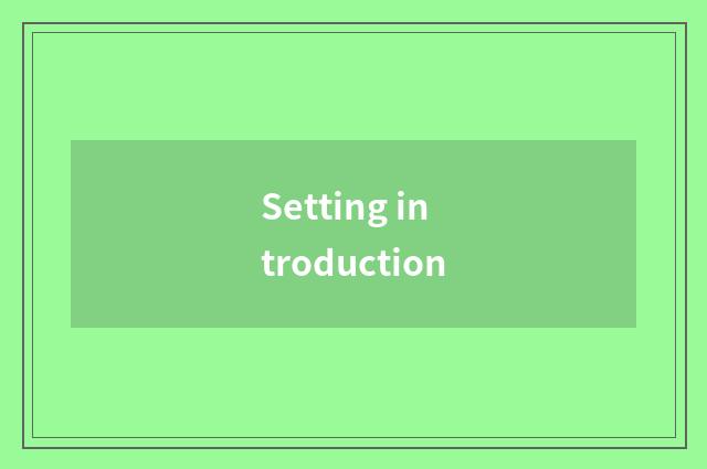 Setting introduction