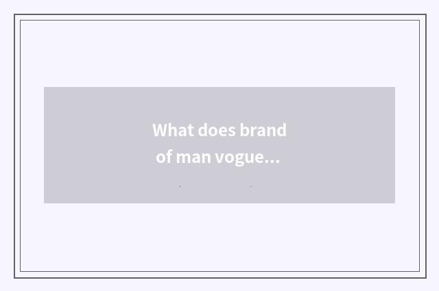 What does brand of man vogue leather shoes have?