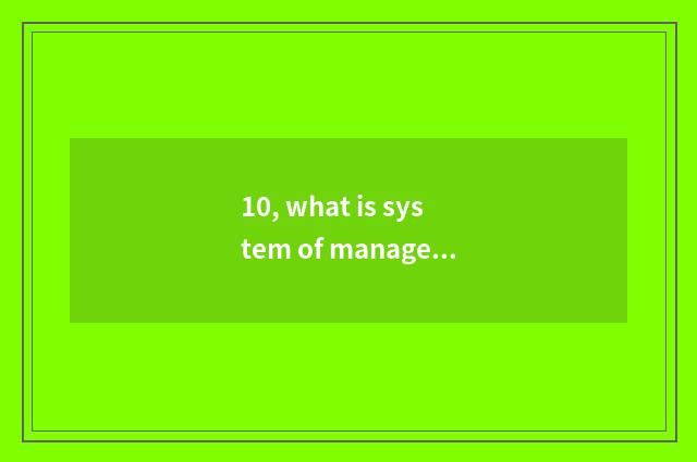 10, what is system of management of content shedding information?