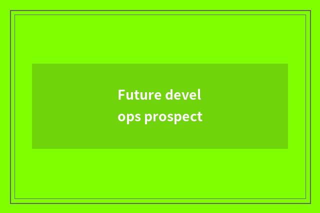 Future develops prospect