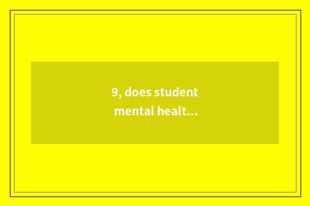 9, does student mental health teach a proposal?