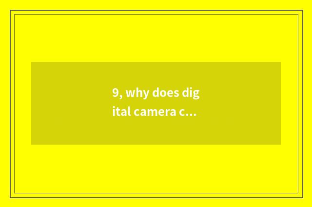 9, why does digital camera call a number camera?