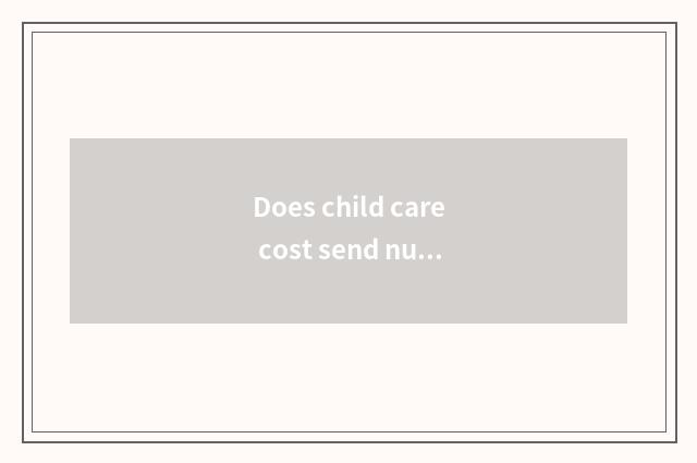 Does child care cost send nursery governess?