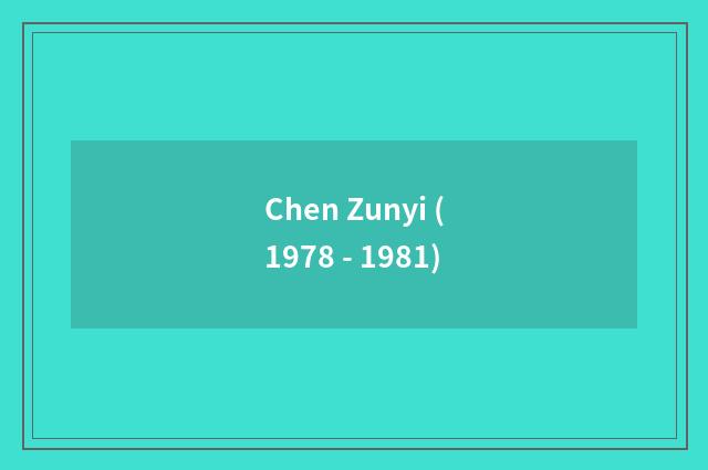 Chen Zunyi (1978 - 1981)