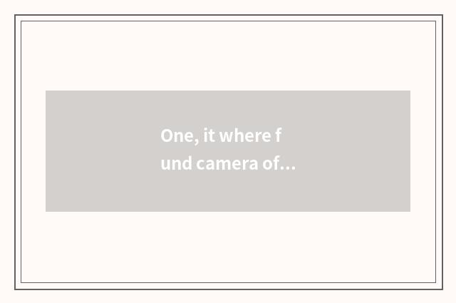 One, it where fund camera of long anxious high-definition number recommends is g