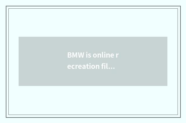 BMW is online recreation fills value losing or by the solution of steel problem