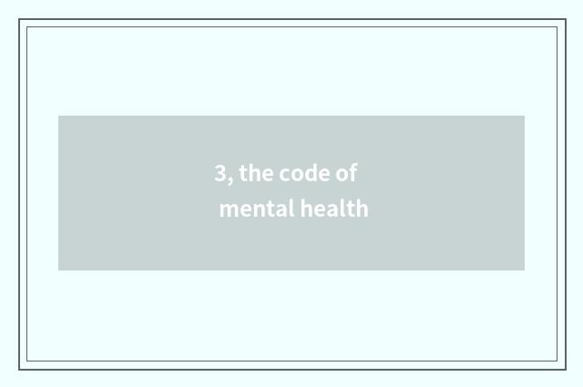 3, the code of mental health