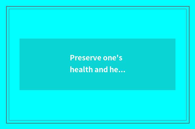Preserve one's health and healthy article table?