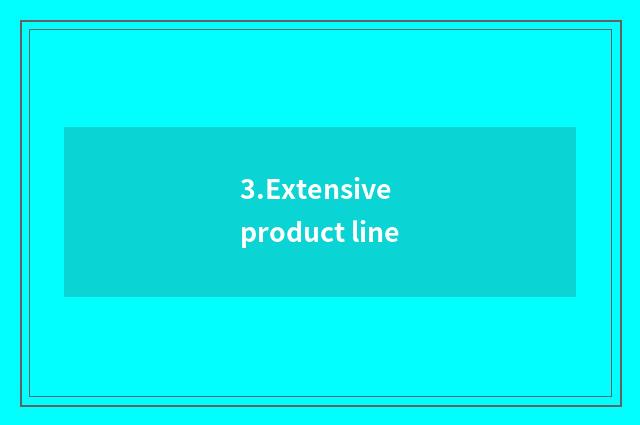 3.Extensive product line