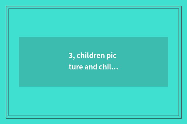 3, children picture and children colorific distinction?