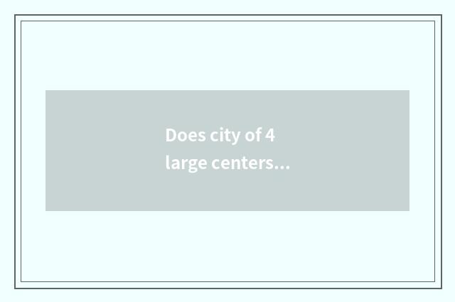 Does city of 4 large centers rank Xi'an?