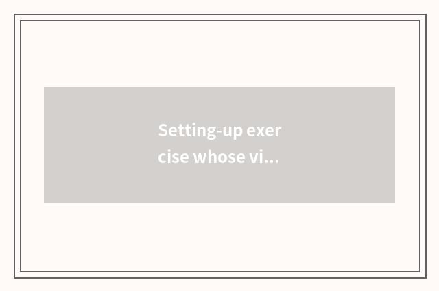 Setting-up exercise whose video is good