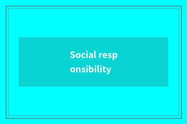 Social responsibility