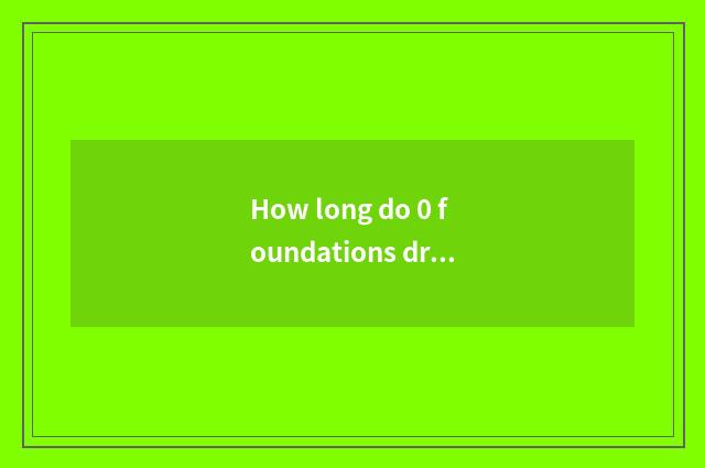 How long do 0 foundations drill muscle has the effect?