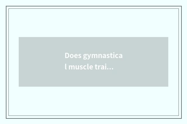 Does gymnastical muscle train right order?