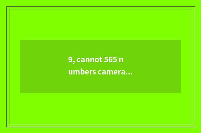 9, cannot 565 numbers camera open Aolinbasi machine?