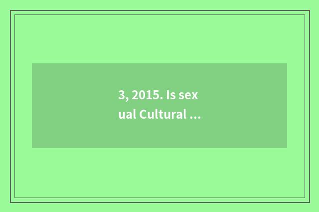 3, 2015. Is sexual Cultural Festival dry?