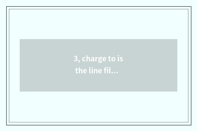 3, charge to is the line filled quickly and fill distinction slow?