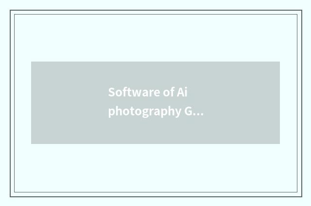 Software of Ai photography Great Master?