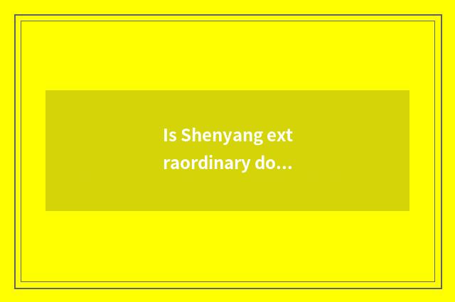 Is Shenyang extraordinary does fitness groom institute?