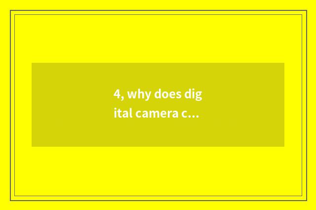 4, why does digital camera call a number camera?
