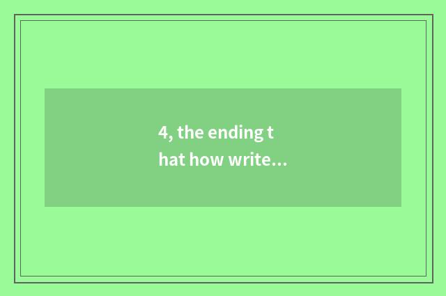 4, the ending that how writes nature composition?
