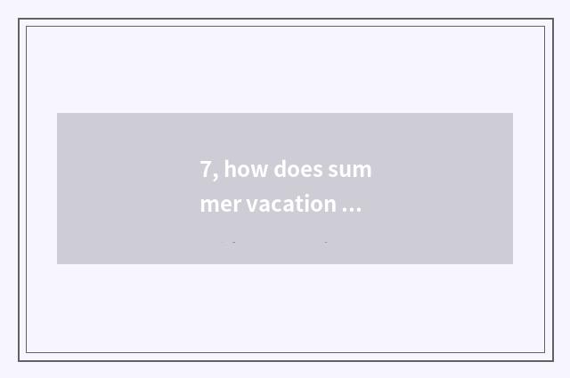 7, how does summer vacation coach pupil?