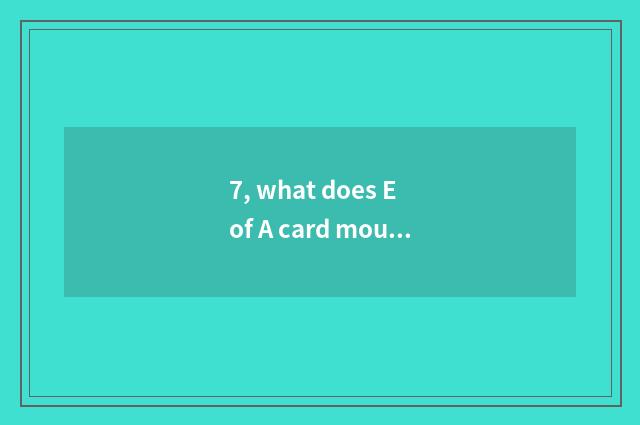 7, what does E of A card mouth block buccal FE to block a mouth to have to disti